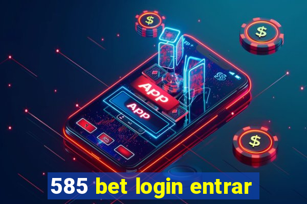 585 bet login entrar